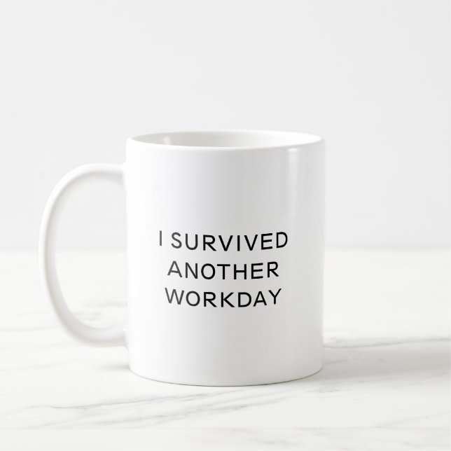 I Survived Another Workday Funny Work Coffee Mug (Left)