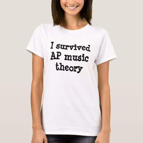 I survived AP music theory T_Shirt
