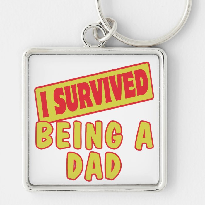 I SURVIVED BEING A DAD KEYCHAINS