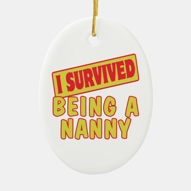 I SURVIVED BEING A NANNY CERAMIC ORNAMENT (Front)