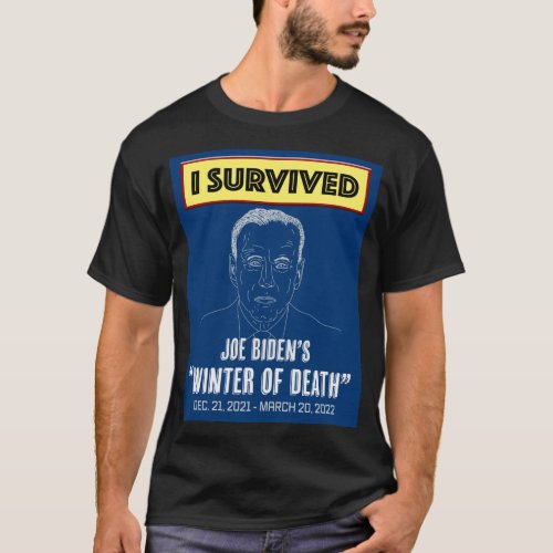 I Survived Bidens Winter of Death T_Shirt