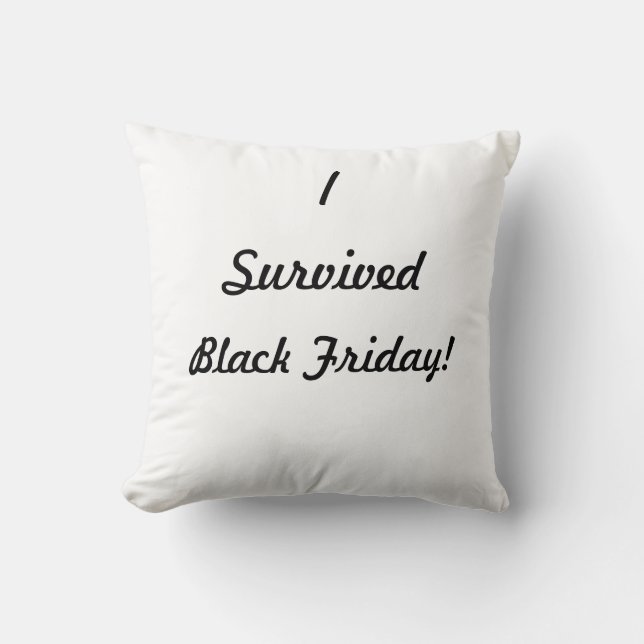 I survived Black Friday! Throw Pillow (Front)