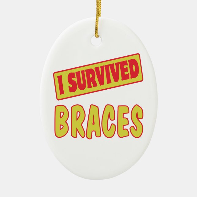 I SURVIVED BRACES CERAMIC ORNAMENT (Front)