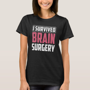 I Survived Brain Surgery Aneurysm Survivor Patient T-Shirt