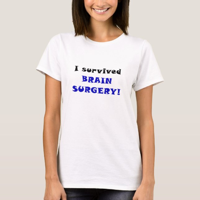 I Survived Brain Surgery T-Shirt (Front)