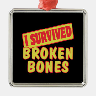 I SURVIVED BROKEN BONES METAL ORNAMENT