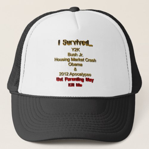 I Survived but parenting may kill me Trucker Hat