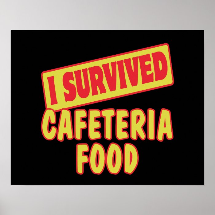 I SURVIVED CAFETERIA FOOD POSTERS