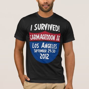 I Survived Carmageddon 2 - Los Angeles 405 Closure T-shirt by Megatudes at Zazzle