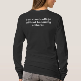 I survived college without becoming a liberal T-Shirt