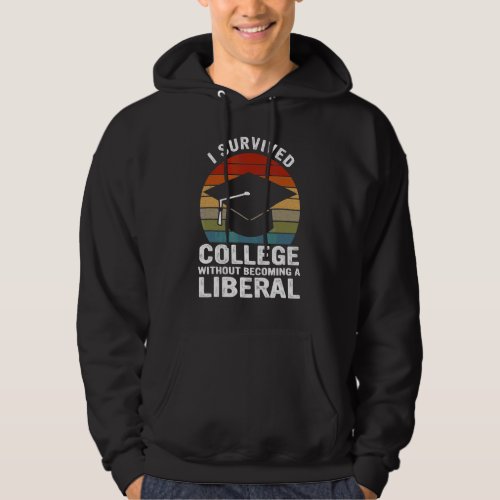 I Survived College Without Becoming A Liberal Vint Hoodie