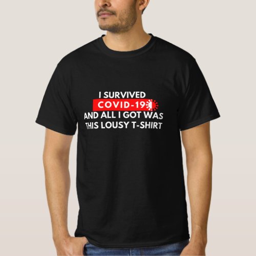 I Survived Covid_19 And All I Got Was This Lousy T_Shirt