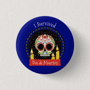 I Survived Dia de Muertos Skull  Button
