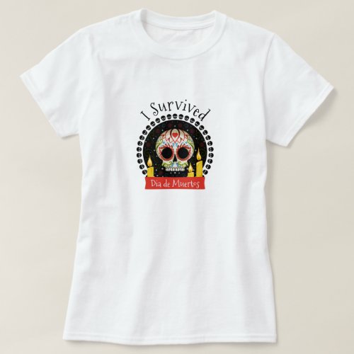 I Survived Dia de Muertos Skull T_Shirt