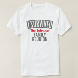 I Survived - Family Reunion - Personalize it T-Shirt