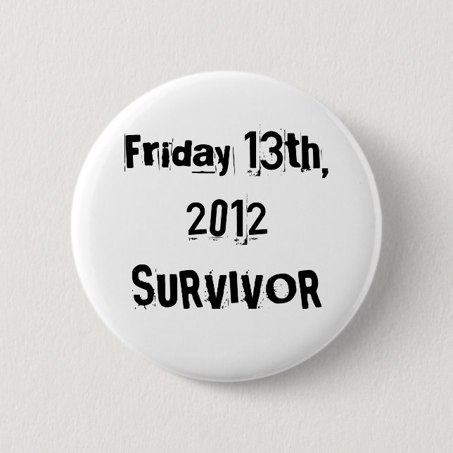 I Survived Friday 13th 2012 Pinback Button (Front)