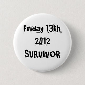 I Survived Friday 13th 2012 Pinback Button