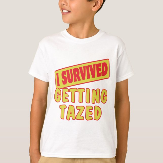 I SURVIVED GETTING TAZED T-Shirt (Front)