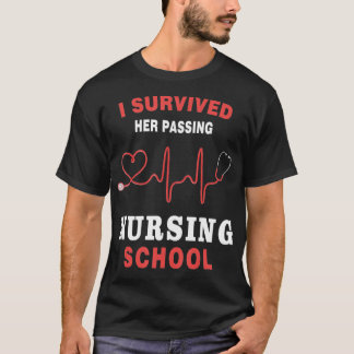 I Survived Her Passing Nursing School Funny Nurse T-Shirt