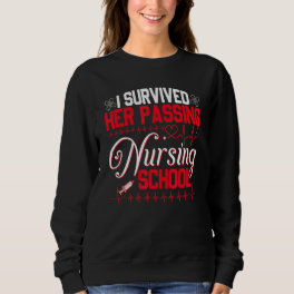 I Survived Her Passing Nursing School Nurse Gradua Sweatshirt