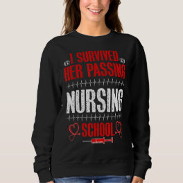 I Survived Her Passing Nursing School Nurse Gradua Sweatshirt