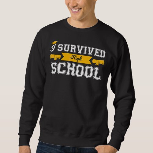 I Survived High School Senior Sweatshirt