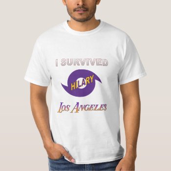 I Survived Hilary Los Angeles T-shirt by calroofer at Zazzle