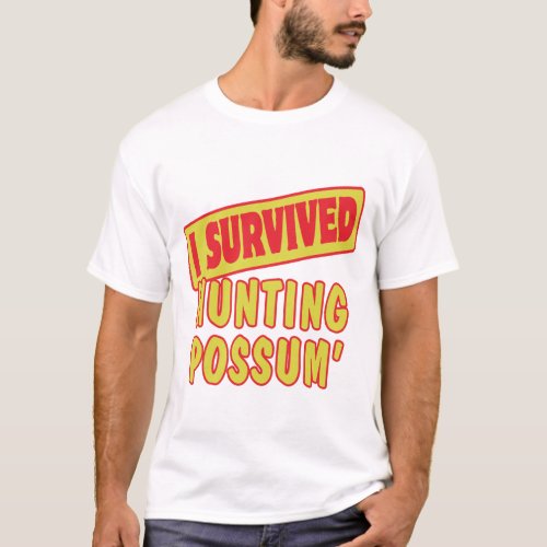I SURVIVED HUNTING POSSUM T_Shirt