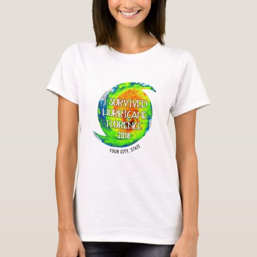 I SURVIVED HURRICANE FLORENCE Your City and State T_Shirt