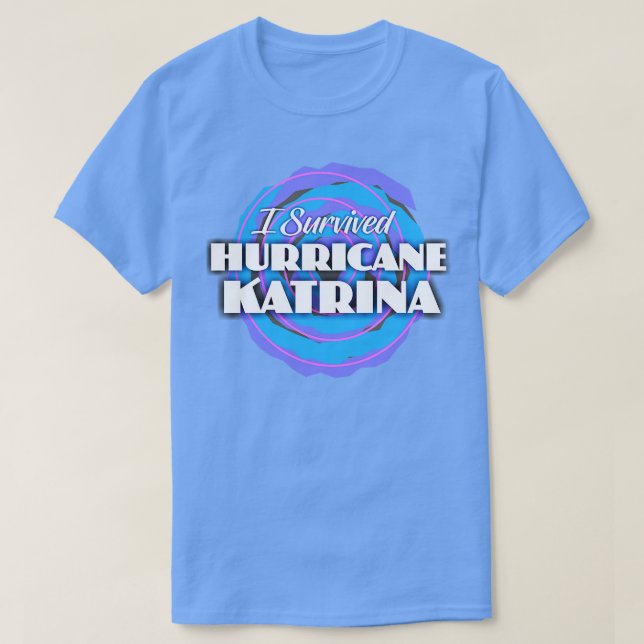 I Survived Hurricane Katrina T-Shirt (Design Front)
