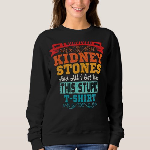 I Survived Kidney Stones Removal Surgery Survivor Sweatshirt