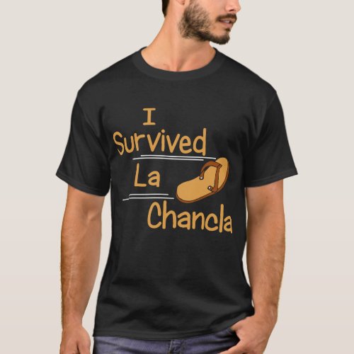 I Survived La Chancla Funny Humor Mexican Moms Lat T_Shirt
