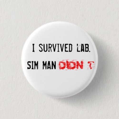 I survived lab SIM MAN DIDNT Pinback Button