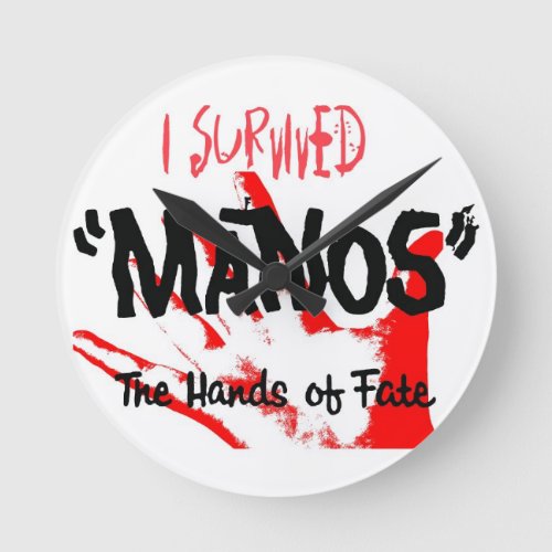 I survived Manos _ the Clock Round Clock