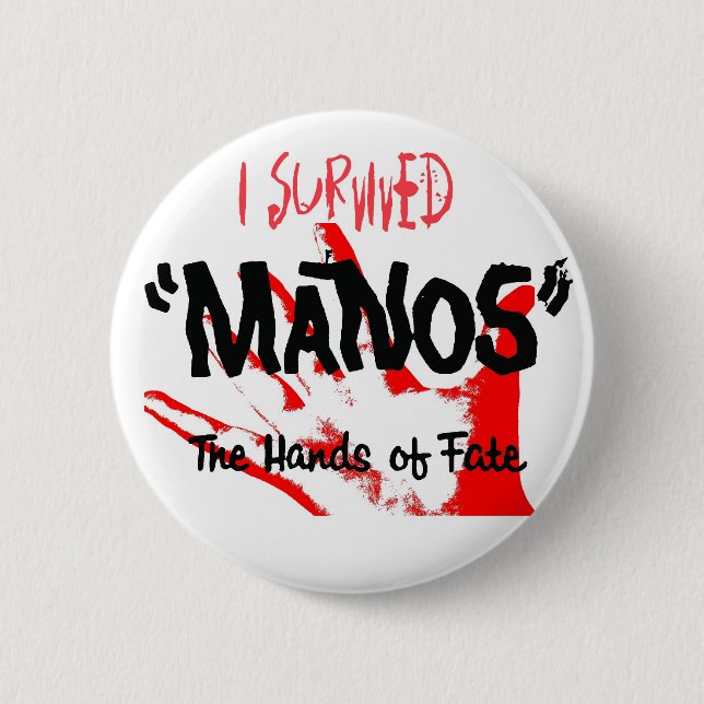 I Survived Manos the Hands of Fate! Button (Front)