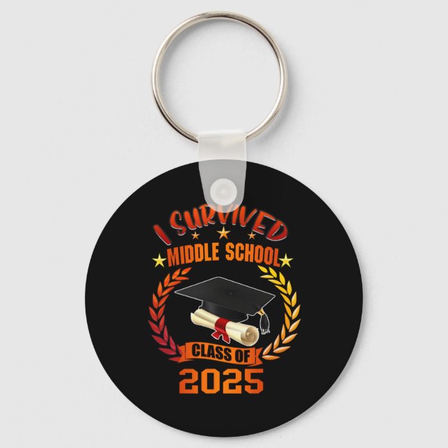 I Survived Middle School Cl Of 2025 Student Gradua Keychain (Front)