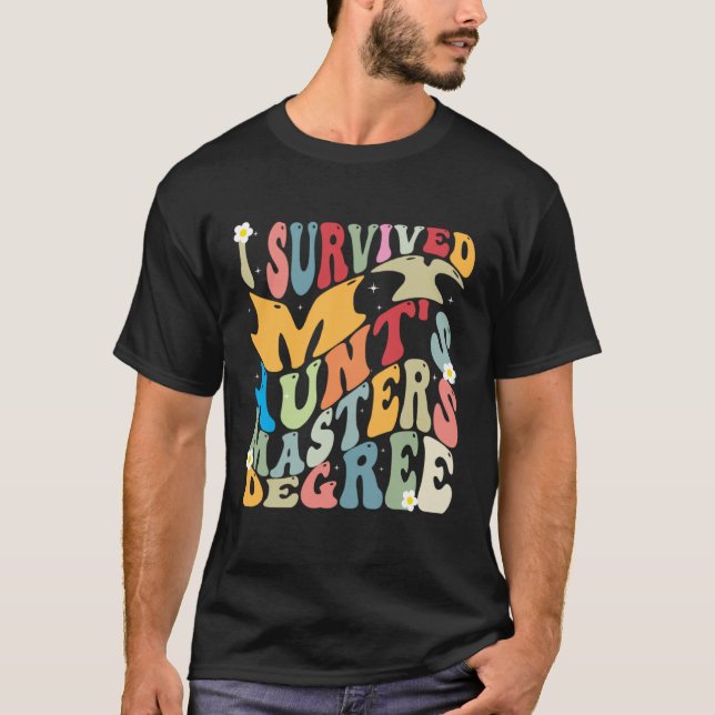 I Survived My Aunt s Masters Degree Groovy Graduat T-Shirt (Front)