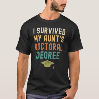 I Survived My Aunt's Doctoral Degree Graduation Vi T-Shirt