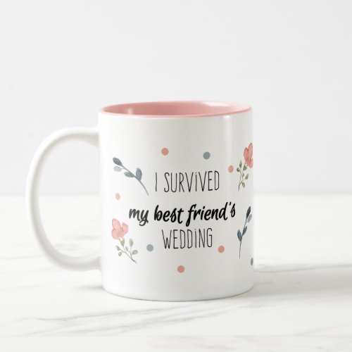 I Survived My Best Friends Wedding Two_Tone Coffee Mug