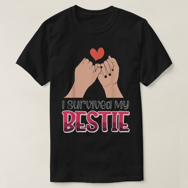 I Survived My Bestie  T-Shirt (Design Front)