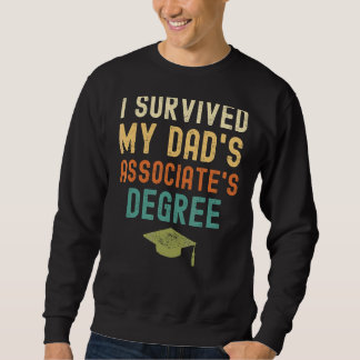 I Survived My Dad's Associate's Degree Graduate Gr Sweatshirt