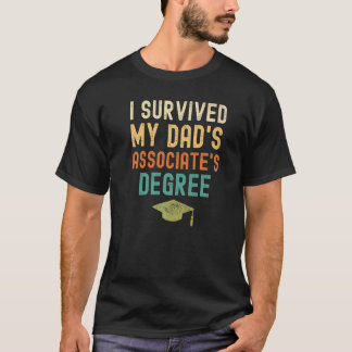 I Survived My Dad's Associate's Degree Graduate Gr T-Shirt