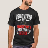 I Survived My Daughter s Master s Degree Funny Gra