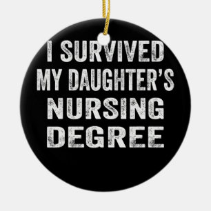 I survived My Daughter's Nursing Degree Nursing Ceramic Ornament