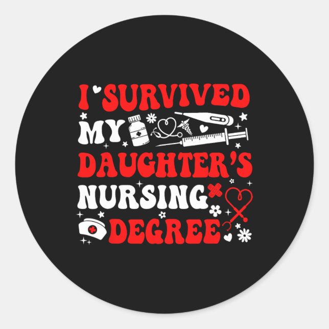 I Survived My Daughter's Nursing Degree Nursing Mo Classic Round Sticker (Front)