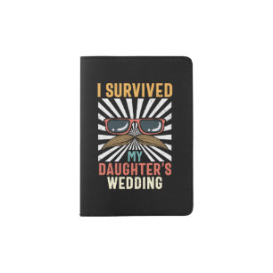I Survived My Daughters Passport Holder