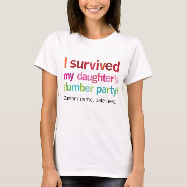 I survived my daughter's slumber party tshirt (Front)