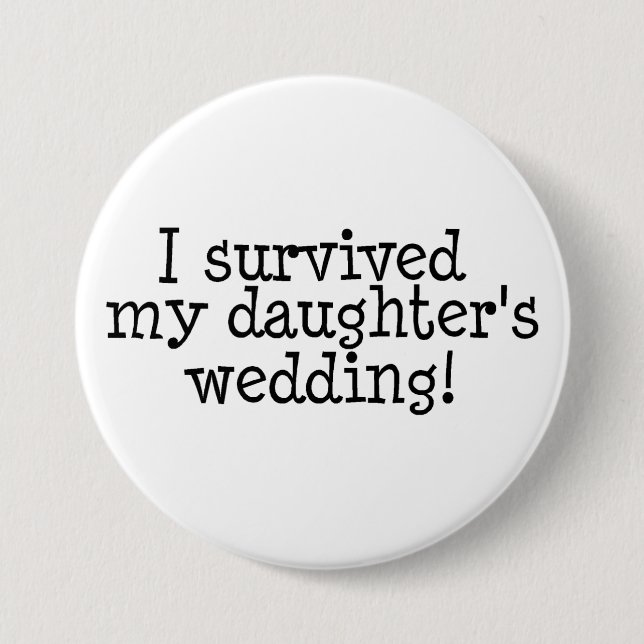 I Survived My Daughter's Wedding - Customized Button (Front)