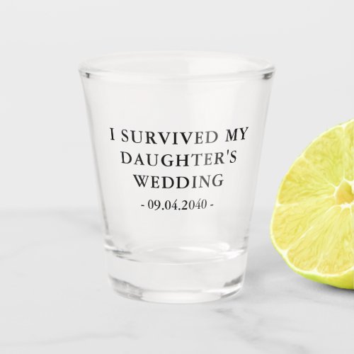 I Survived my Daughters Wedding Father Bride Gift Shot Glass