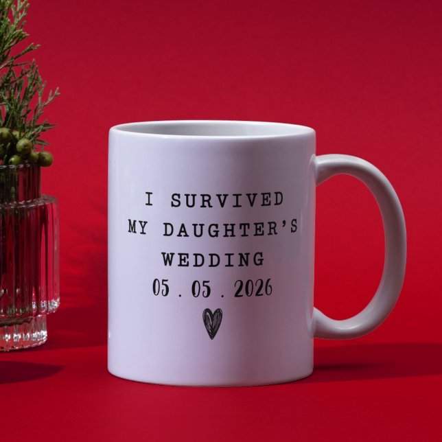 I Survived My Daughters Wedding Funny Quote  Coffee Mug (Creator Uploaded)
